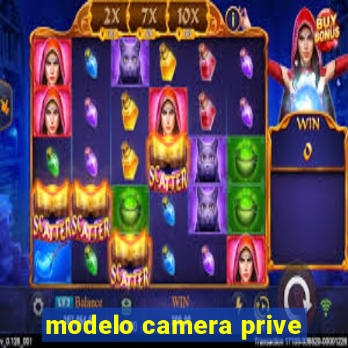 modelo camera prive